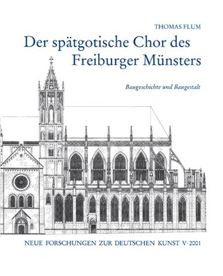 Der spätgotische Chor des Freiburger Münsters
