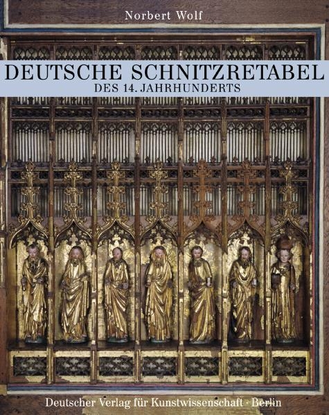Deutschen Schnitzretabel des 14. Jahrhunderts - Norbert Wolf