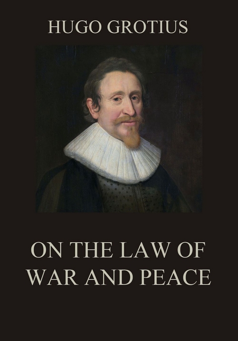On the Law of War and Peace - Hugo Grotius