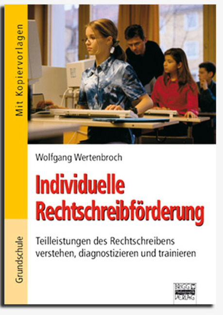 Brigg: Deutsch - Grundschule - Schreiben / Individuelle Rechtschreibf&ouml;rderung - Wolfgang Wertenbroch