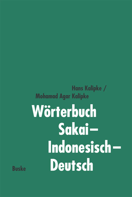 W&ouml;rterbuch Sakai&ndash;Indonesisch&ndash;Deutsch - Hans Kalipke, Mohamad Agar Kalipke