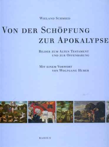 Von der Sch&ouml;pfung zur Apokalypse - Wieland Schmied