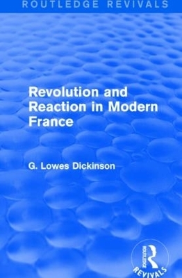 Revolution and Reaction in Modern France - G. Lowes Dickinson
