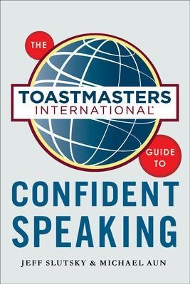 The Toastmasters International Guide to Confident Speaking