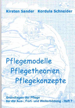 Pflegemodelle, Pflegetheorien, Pflegekonzepte