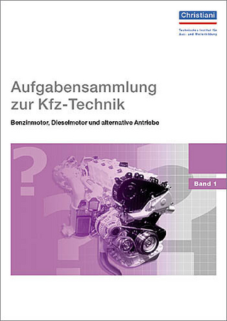 Aufgabensammlung zur Kfz-Technik - Benzinmotor, Dieselmotor und alternative Antriebe