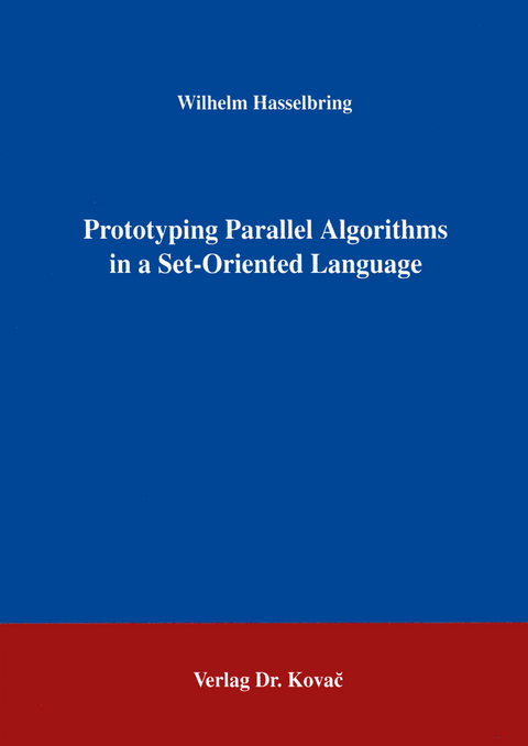 Prototyping Parallel Algorithms in a Set-Oriented Language - Wilhelm Hasselbring