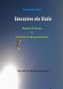 Educazione allo studio. Metodi di Studio e Tecniche di Memorizzazione.