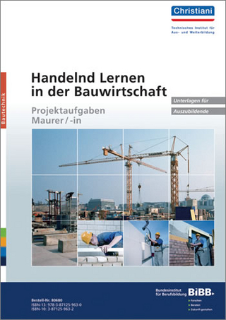 Handelnd Lernen in der Bauwirtschaft - Projektaufgaben Maurer/-in