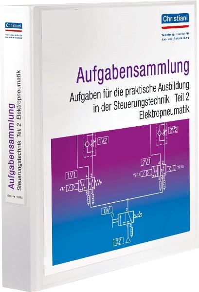 PAL-Aufgabenbank / Aufgabensammlung. Aufgaben für die praktische Ausbildung in der Steuerungstechnik Teil 2. Elektropneumatik