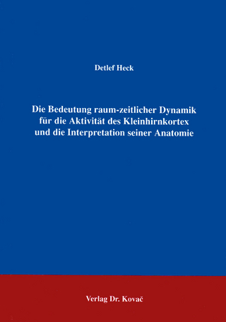 Die Bedeutung raum-zeitlicher Dynamik für die Aktivität des Kleinhirnkortex und die Interpretation seiner Anatomie