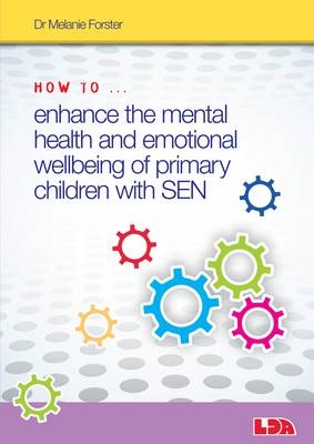 How to Enhance the Mental Health and Emotional Wellbeing of Primary Children with SEN - Melanie Forster