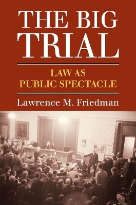 The Big Trial - Lawrence M. Friedman