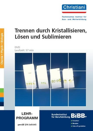 Trennen durch Kristallisieren, Lösen und Sublimieren