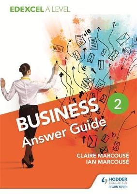 Edexcel Business A Level Year 2: Answer Guide - Ian Marcouse, Claire Marcouse
