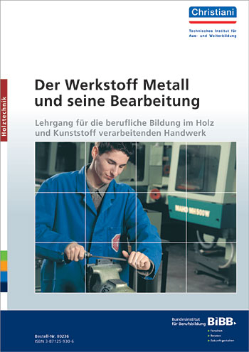 Der Werkstoff Metall und seine Bearbeitung