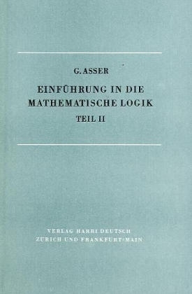Einf&uuml;hrung in die mathematische Logik / Pr&auml;dikatenkalk&uuml;l der ersten Stufe - G&uuml;nter Asser