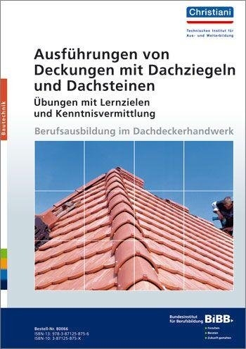 Ausf&uuml;hren von Deckungen mit Dachziegeln und Dachsteinen - &Uuml;bungen mit Lernzielen und Kenntnisvermittlung - G&uuml;nter Unverferth