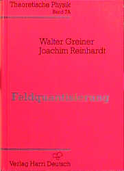 Theoretische Physik. Ein Lehr- und Übungstext für Anfangssemester (Band 1-4) und Fortgeschrittene (ab Band 5 und Ergänzungsbände) / Feldquantisierung