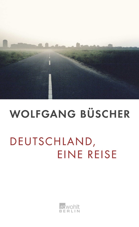 Deutschland, eine Reise - Wolfgang B&uuml;scher