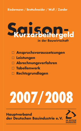 Saison-Kurzarbeitergeld in der Bauwirtschaft 2007/2008 - Andreas Biedermann, Stefan Brettschneider, Nadine Wulf, Oliver Zander