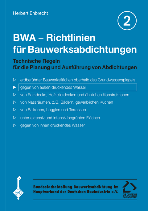 BWA - Richtlinien f&uuml;r Bauwerksabdichtungen / BWA - Richtlinien f&uuml;r Bauwerksabdichtungen - Herbert Ehbrecht