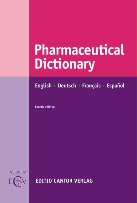 Pharmaceutical Dictionary. English - Deutsch - Fran&ccedil;ais - Espa&ntilde;ol - Anita Maas, James Brawley