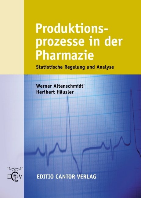 Produktionsprozesse in der Pharmazie - Werner Altenschmidt, Heribert H&auml;usler