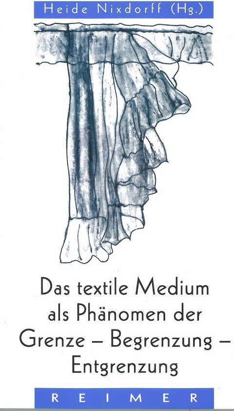 Das textile Medium als Ph&auml;nomen der Grenze, Begrenzung, Entgrenzung - 