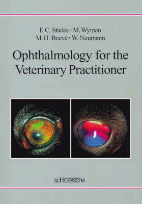 Ophthalmology for the Veterinary Practitioner - Frans C Stades, Milton Wyman, Michael H Boev&eacute;, Willy Neumann
