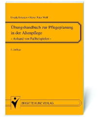Übungshandbuch zur Pflegeplanung in der Altenpflege