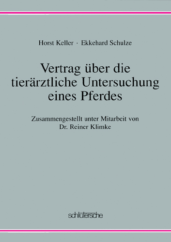 Vertrag &uuml;ber die tier&auml;rztliche Untersuchung eines Pferdes - Horst Keller, Ekkehard Schulz