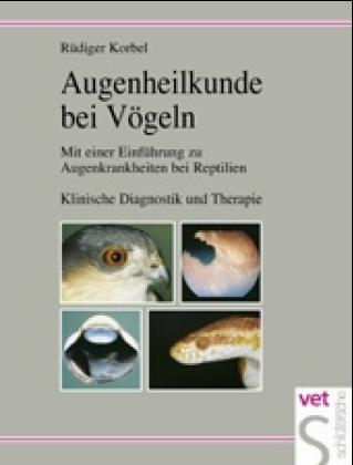 Augenheilkunde bei V&ouml;geln - R&uuml;diger Korbel