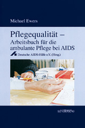 Pflegequalität - Arbeitsbuch für die ambulante Pflege bei Aids
