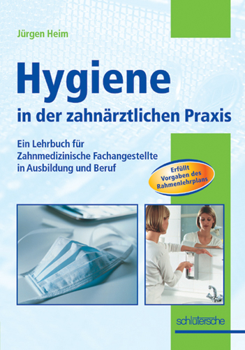 Hygiene in der zahn&auml;rztlichen Praxis - J&uuml;rgen Heim