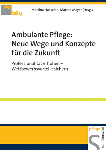 Ambulante Pflege: Neue Wege und Konzepte f&uuml;r die Zukunft - 