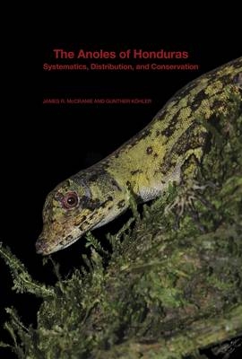 The Anoles of Honduras - James R. McCranie, Gunther K&ouml;hler