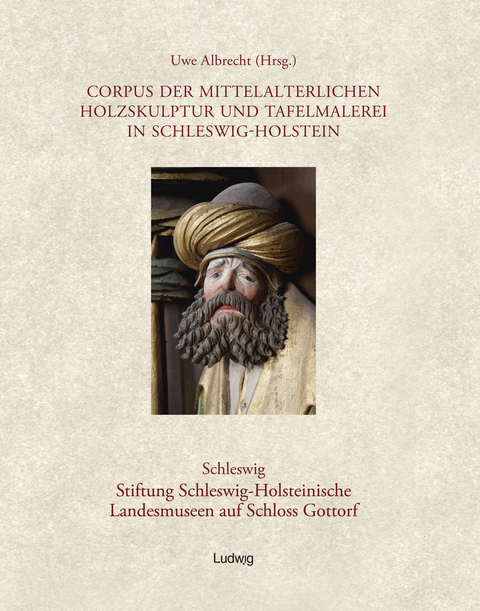 Corpus der mittelalterlichen Holzskulptur und Tafelmalerei in Schleswig-Holstein / Corpus der mittelalterlichen Holzskulptur und Tafelmalerei in Schleswig-Holstein Schleswig, Schloss Gottorf, Band 3 - 