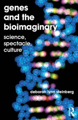 Genes and the Bioimaginary - Deborah Lynn Steinberg