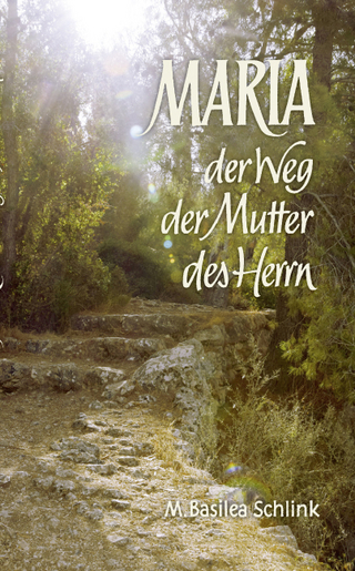 Maria - Der Weg der Mutter des Herrn