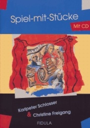 Spiel-mit-St&uuml;cke 1 - Karlpeter Schlosser, Christine Freigang