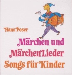 M&auml;rchen und M&auml;rchenlieder, Songs f&uuml;r Kinder - Hans Poser