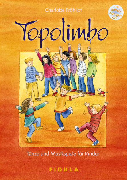 Topolimbo - T&auml;nze und Musikspiele f&uuml;r Kinder - Charlotte Fr&ouml;hlich
