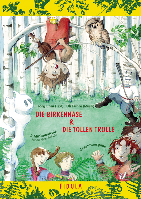 Die Birkennase und Die tollen Trolle - J&ouml;rg Ehni