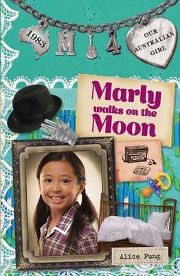 Our Australian Girl: Marly walks on the Moon (Book 4) - Alice Pung