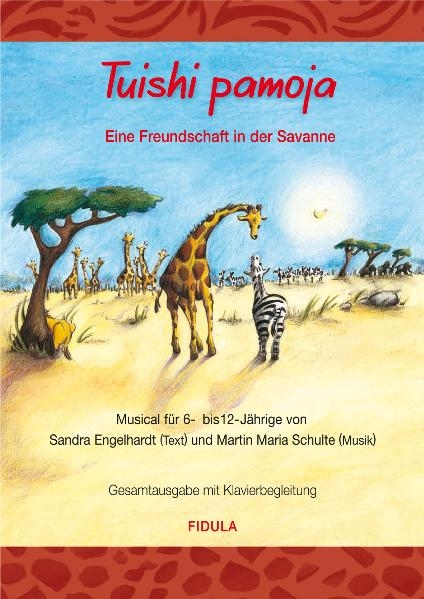 Tuishi Pamoja - Eine Freundschaft in der Savanne - Martin Schulte, Sandra Engelhardt