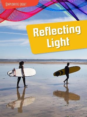 Reflecting Light - Louise Spilsbury, Richard Spilsbury