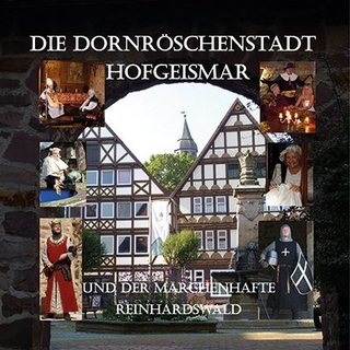 Die Dornröschenstadt Hofgeismar und der märchenhafte Reinhardswald