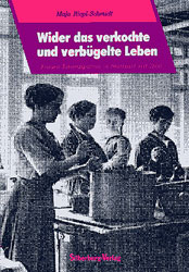 Wider das verkochte und verb&uuml;gelte Leben - Maja Riepl-Schmidt
