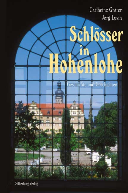 Schl&ouml;sser in Hohenlohe - Carlheinz Gr&auml;ter, J&ouml;rg Lusin